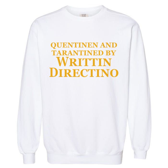 Quentinen And Tarantined By Writtin Directino Garment-Dyed Sweatshirt