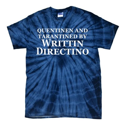 Quentinen And Tarantined By Writtin Directino Tie-Dye T-Shirt