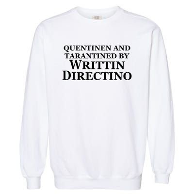 Quentinen And Tarantined By Writtin Directino Garment-Dyed Sweatshirt