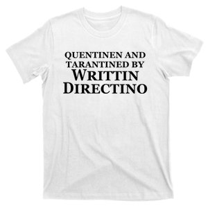 Quentinen And Tarantined By Writtin Directino T-Shirt