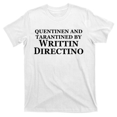 Quentinen And Tarantined By Writtin Directino T-Shirt