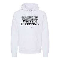 Quentinen And Tarantined By Writtin Directino Premium Hoodie