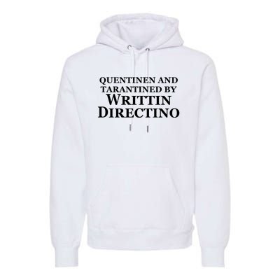 Quentinen And Tarantined By Writtin Directino Premium Hoodie