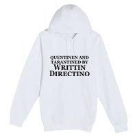 Quentinen And Tarantined By Writtin Directino Premium Pullover Hoodie