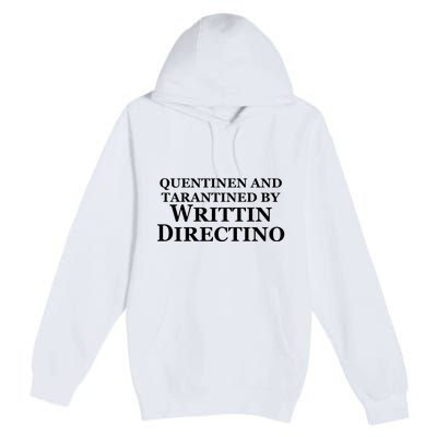 Quentinen And Tarantined By Writtin Directino Premium Pullover Hoodie