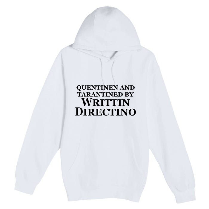 Quentinen And Tarantined By Writtin Directino Premium Pullover Hoodie