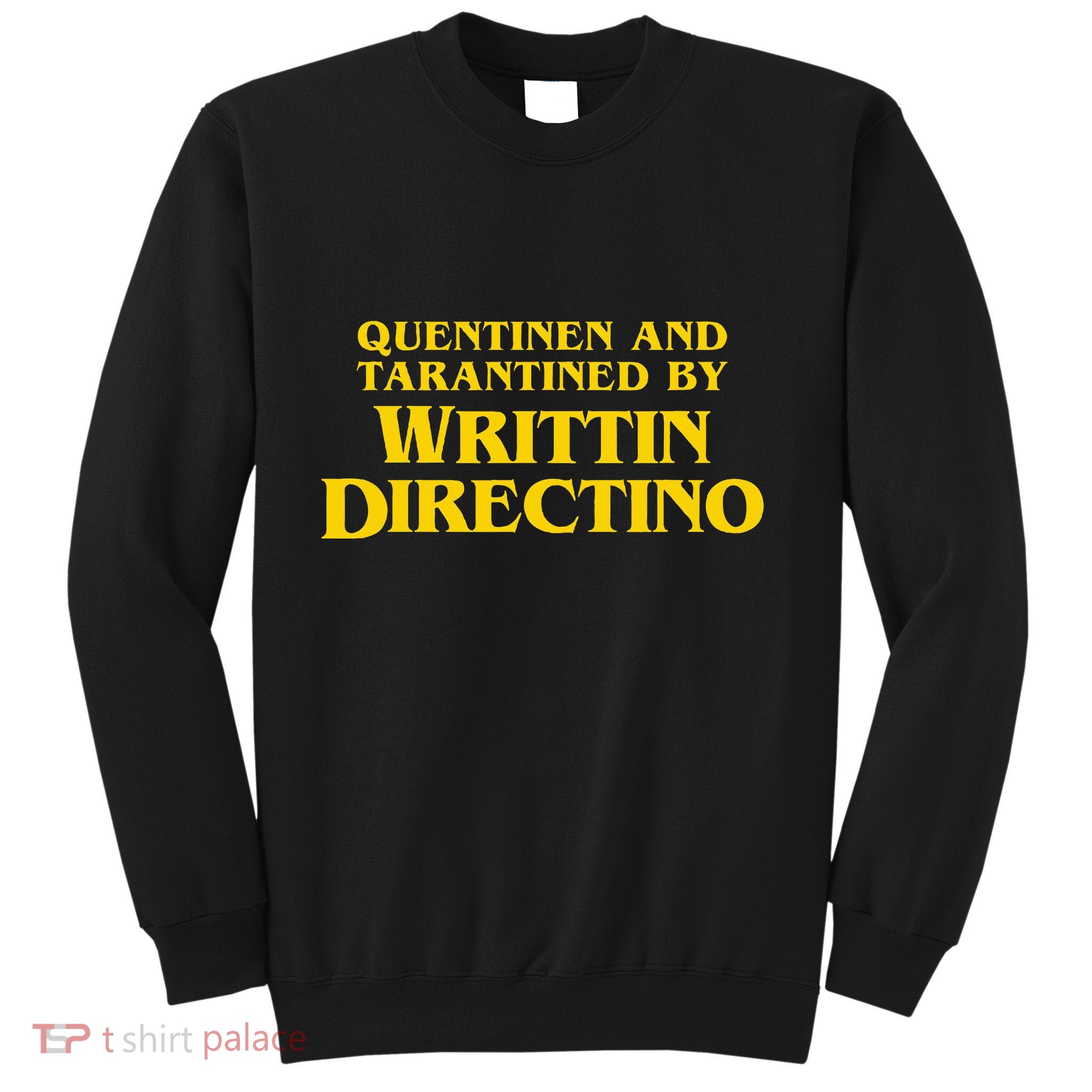 Quentinen And Tarantined By Writtin Directino Sweatshirt