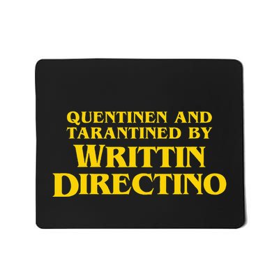 Quentinen And Tarantined By Writtin Directino Mousepad