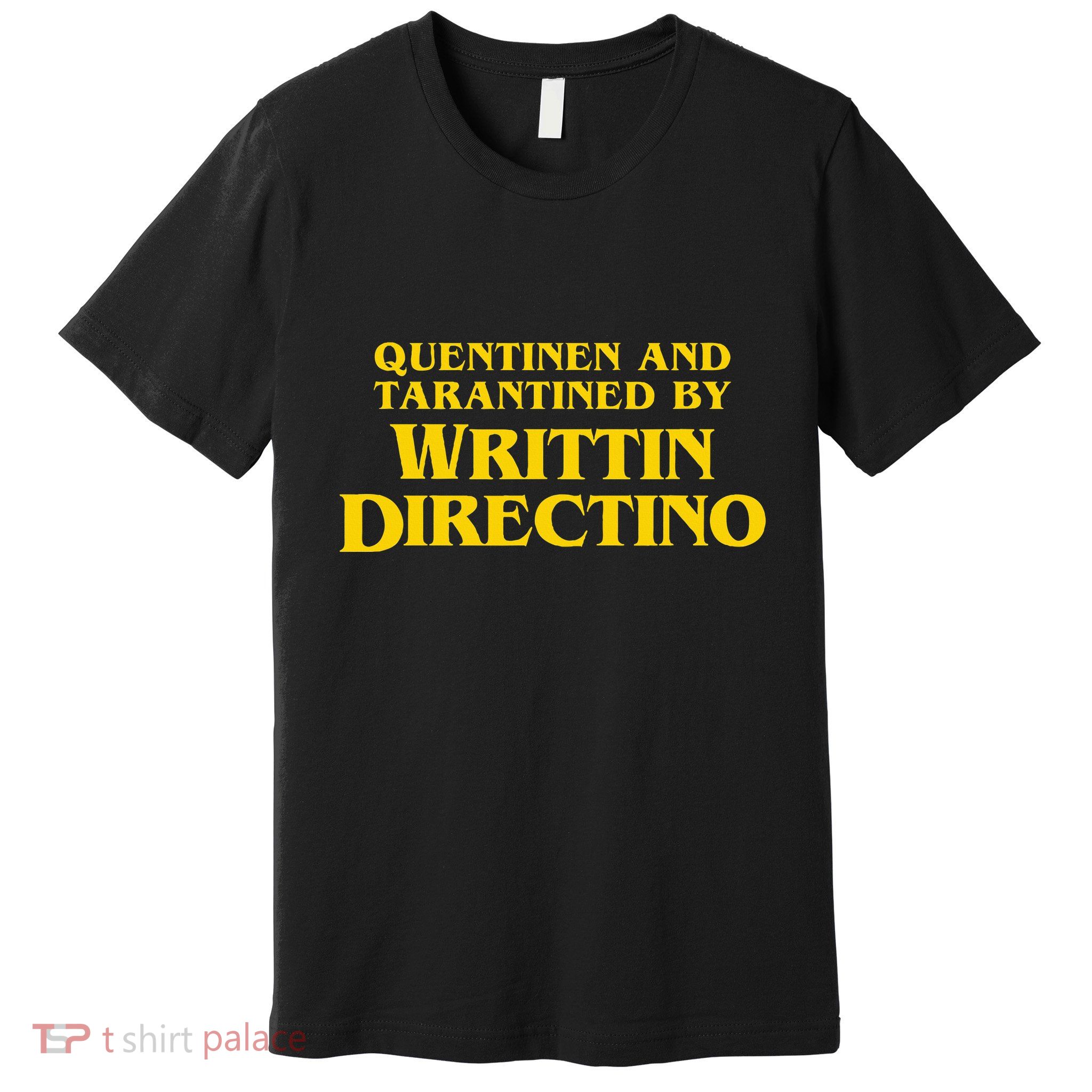 Quentinen And Tarantined By Writtin Directino Premium T-Shirt