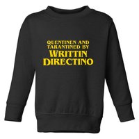 Quentinen And Tarantined By Writtin Directino Toddler Sweatshirt