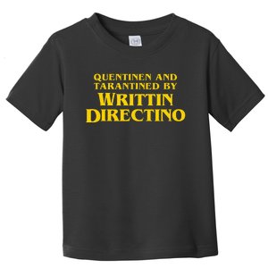 Quentinen And Tarantined By Writtin Directino Toddler T-Shirt