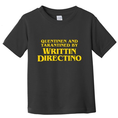 Quentinen And Tarantined By Writtin Directino Toddler T-Shirt