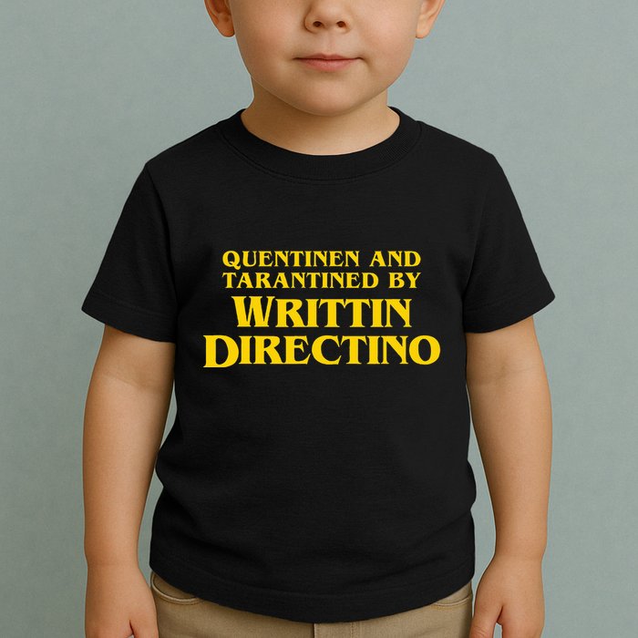 Quentinen And Tarantined By Writtin Directino Toddler T-Shirt