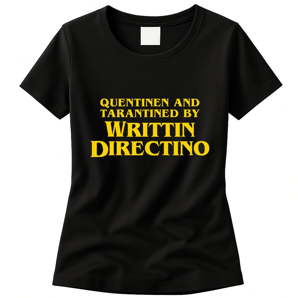 Quentinen And Tarantined By Writtin Directino Womens T-Shirt