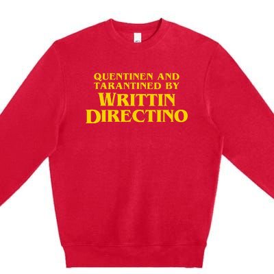 Quentinen And Tarantined By Writtin Directino Premium Crewneck Sweatshirt