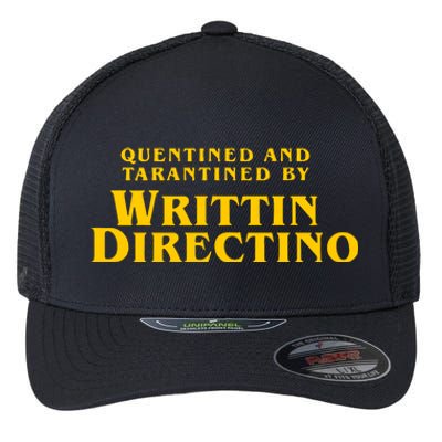 Quentined And Tarantined By Writtin Directino Flexfit Unipanel Trucker Cap