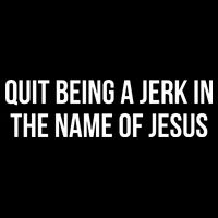Quit Being A Jerk In The Name Of Jesus Backpack