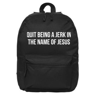Quit Being A Jerk In The Name Of Jesus 16 in Basic Backpack