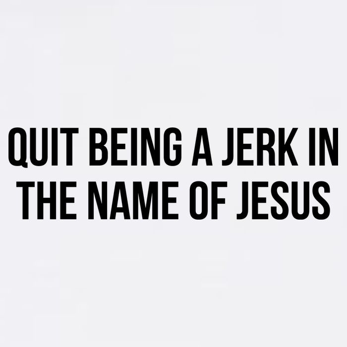 Quit Being A Jerk In The Name Of Jesus Flat Bill Trucker Hat