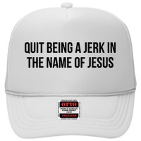 Quit Being A Jerk In The Name Of Jesus Hat