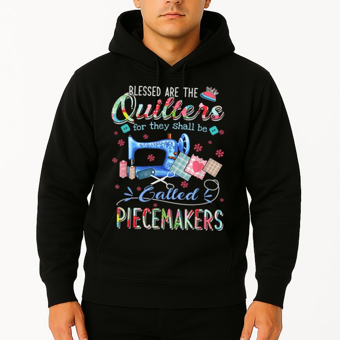 Quilting Blessed Are The Quilters Called Piecemakers Hoodie