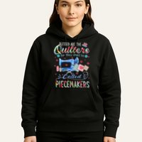 Quilting Blessed Are The Quilters Called Piecemakers Hoodie