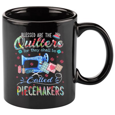 Quilting Blessed Are The Quilters Called Piecemakers 11oz C Handle Ceramic Mug