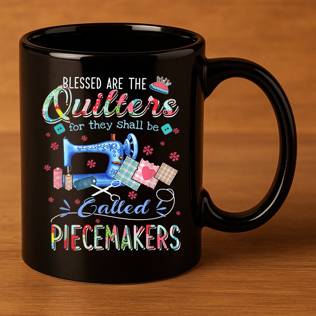 Quilting Blessed Are The Quilters Called Piecemakers 11oz C Handle Ceramic Mug