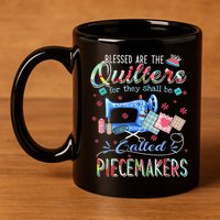Quilting Blessed Are The Quilters Called Piecemakers 11oz C Handle Ceramic Mug
