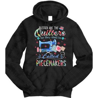Quilting Blessed Are The Quilters Called Piecemakers Tie Dye Hoodie