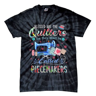 Quilting Blessed Are The Quilters Called Piecemakers Tie-Dye T-Shirt