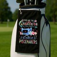Quilting Blessed Are The Quilters Called Piecemakers Golf Towel