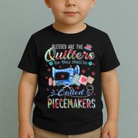 Quilting Blessed Are The Quilters Called Piecemakers Toddler T-Shirt