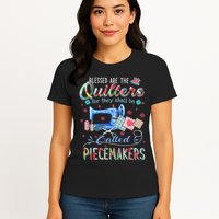 Quilting Blessed Are The Quilters Called Piecemakers Womens T-Shirt