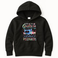 Quilting Blessed Are The Quilters Called Piecemakers Kids Hoodie
