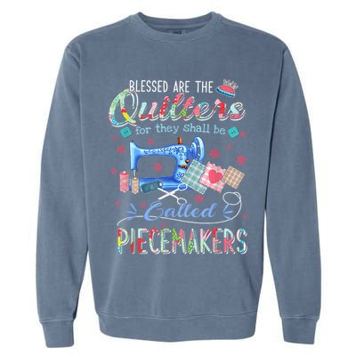 Quilting Blessed Are The Quilters Called Piecemakers Garment-Dyed Sweatshirt
