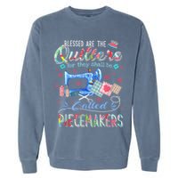 Quilting Blessed Are The Quilters Called Piecemakers Garment-Dyed Sweatshirt