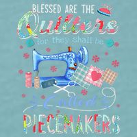 Quilting Blessed Are The Quilters Called Piecemakers Sueded Cloud Jersey T-Shirt