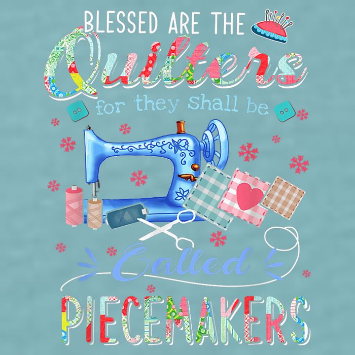 Quilting Blessed Are The Quilters Called Piecemakers Sueded Cloud Jersey T-Shirt
