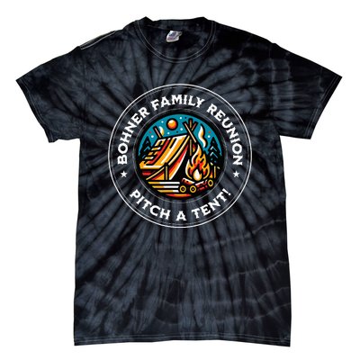 Quote Bohner Family Reunion Pitch A Tent Tie-Dye T-Shirt