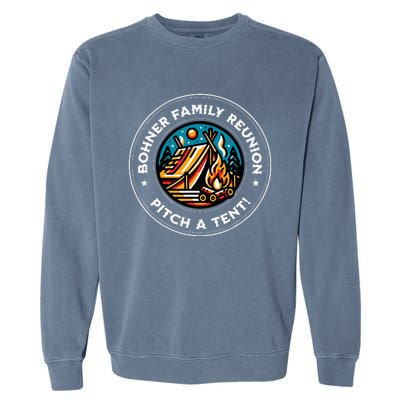 Quote Bohner Family Reunion Pitch A Tent Garment-Dyed Sweatshirt