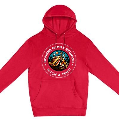 Quote Bohner Family Reunion Pitch A Tent Premium Pullover Hoodie