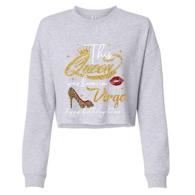 Queen Born In Virgo Funny Gift August September Birthday Great Gift Cropped Pullover Crew