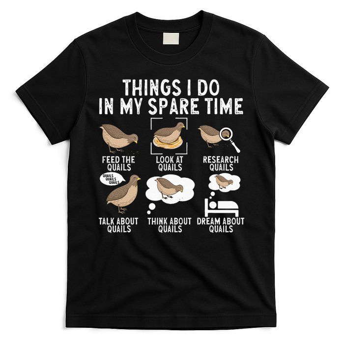 Quail Bird Lover Things I Do In My Spare Time Quail T-Shirt