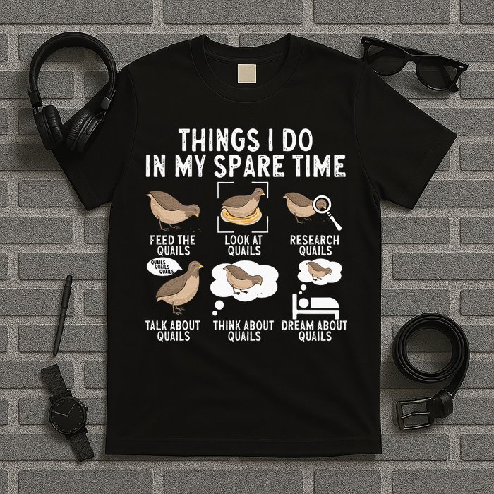 Quail Bird Lover Things I Do In My Spare Time Quail T-Shirt
