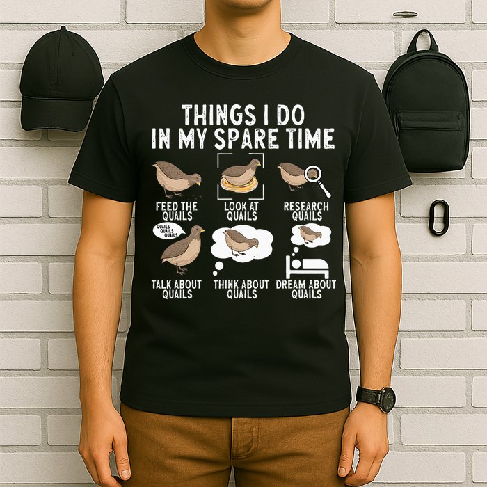 Quail Bird Lover Things I Do In My Spare Time Quail T-Shirt