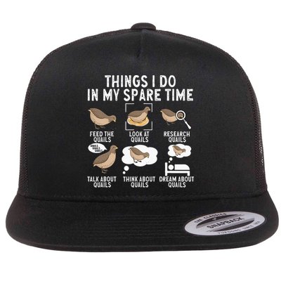 Quail Bird Lover Things I Do In My Spare Time Quail Flat Bill Trucker Hat