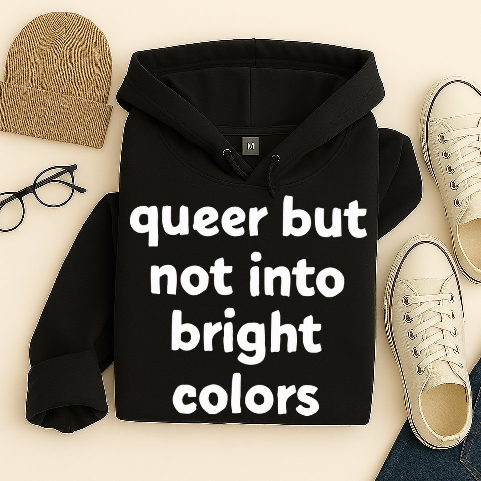Queer But Not Into Bright Colors Hoodie