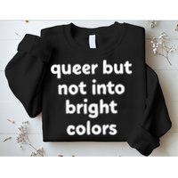 Queer But Not Into Bright Colors Sweatshirt