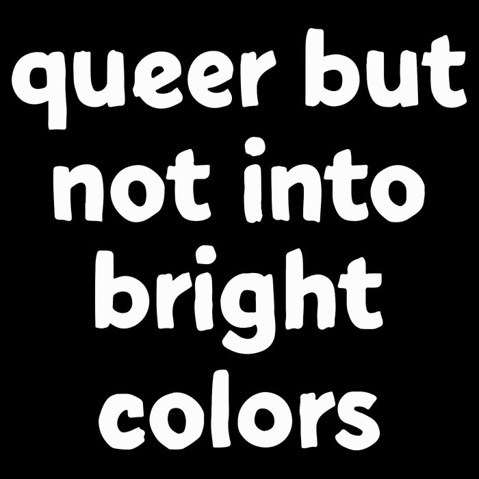Queer But Not Into Bright Colors Tall T-Shirt